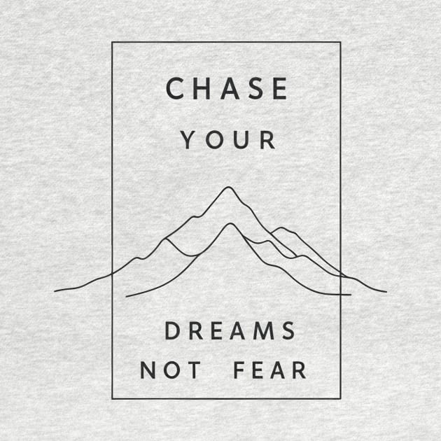 Chase Your Dreams Not Fear by ravensart